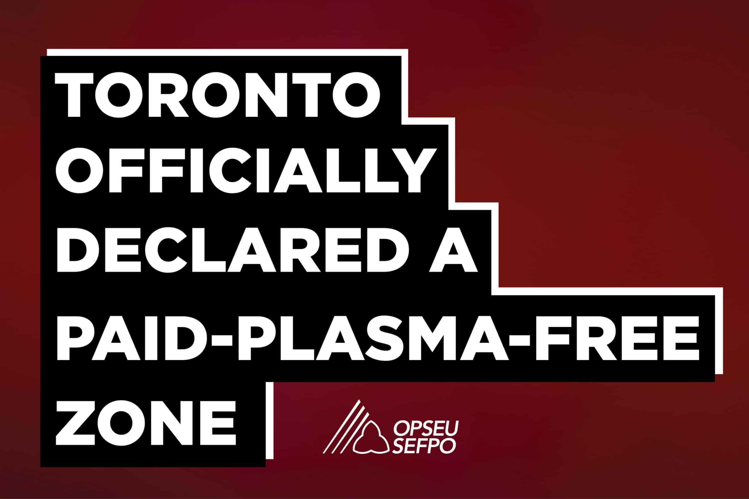 Toronto officially declared a Paid-Plasma-free Zone